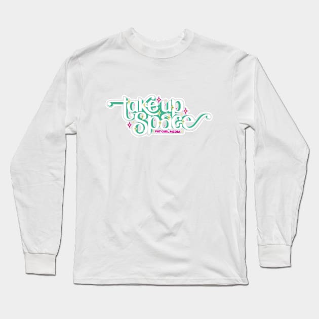 Take Up Space Body-Positive Art (Candy Mint) Long Sleeve T-Shirt by Fat Girl Media